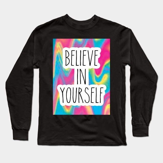 Believe In Yourself Long Sleeve T-Shirt by saif